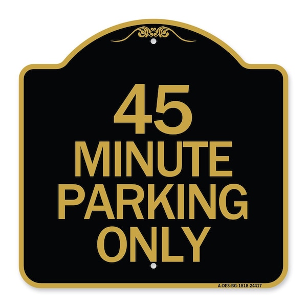 Signmission Designer Series Sign-45 Minute Parking, Black & Gold Aluminum Sign, 18" x 18", BG-1818-24417 A-DES-BG-1818-24417 - main